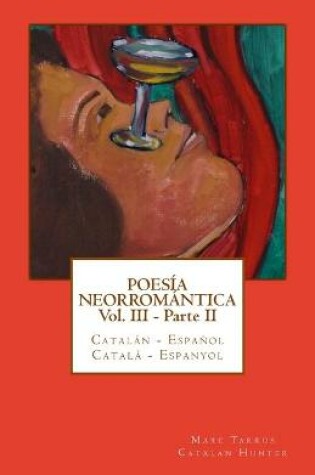Cover of Poesía Neorromántica Vol III - Parte II. Catalán - Español / Català - Espanyol