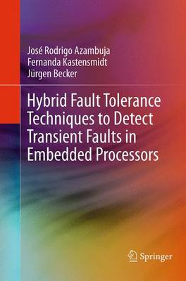 Book cover for Hybrid Fault Tolerance Techniques to Detect Transient Faults in Embedded Processors