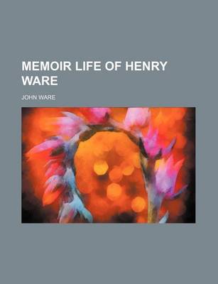 Book cover for Memoir Life of Henry Ware