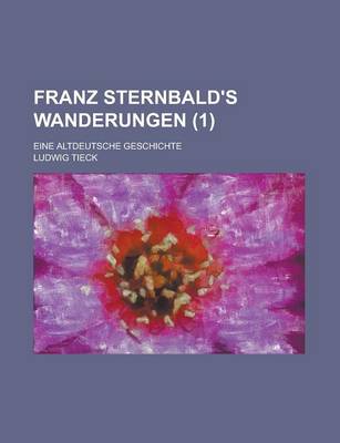 Book cover for Franz Sternbald's Wanderungen (1); Eine Altdeutsche Geschichte