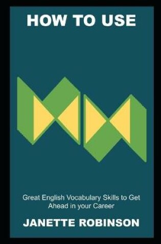 Cover of How to use Great English Vocabulary Skills to Get Ahead in your Career