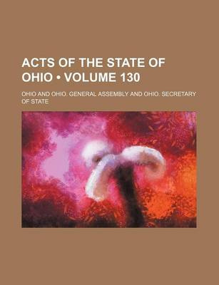 Book cover for Acts of the State of Ohio (Volume 130)