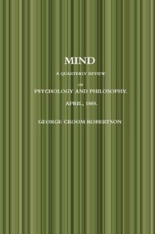 Cover of MIND A QUARTERLY REVIEW OF PSYCHOLOGY AND PHILOSOPHY.  APRIL, 1885.