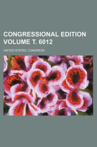 Cover of Congressional Edition Volume . 6012