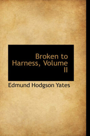 Cover of Broken to Harness, Volume II