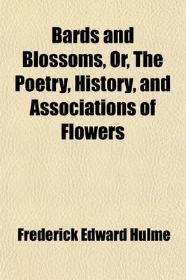 Book cover for Bards and Blossoms; Or, the Poetry, History, and Associations of Flowers