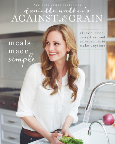 Book cover for Danielle Walker's Against All Grain: Meals Made Simple