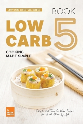 Book cover for Low Carb Cooking Made Simple - Book 5