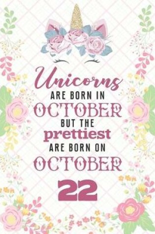 Cover of Unicorns Are Born In October But The Prettiest Are Born On October 22