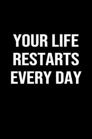 Cover of Your Life Restarts Every Day
