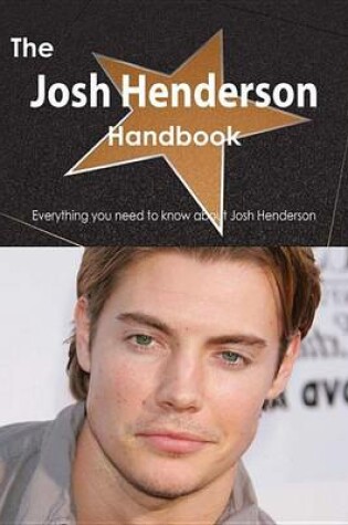 Cover of The Josh Henderson Handbook - Everything You Need to Know about Josh Henderson