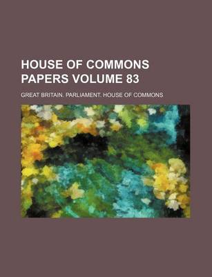 Book cover for House of Commons Papers Volume 83