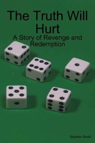 Cover of The Truth Will Hurt: A Story of Revenge and Redemption