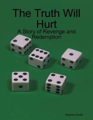 Book cover for The Truth Will Hurt: A Story of Revenge and Redemption