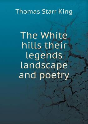 Book cover for The White hills their legends landscape and poetry