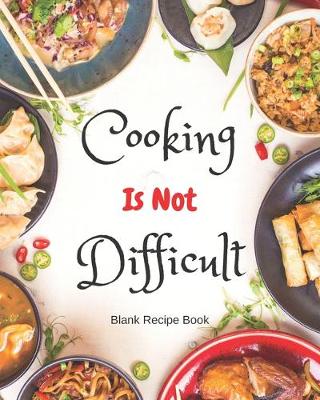 Book cover for Blank Recipe Book Cooking Is Not Difficult