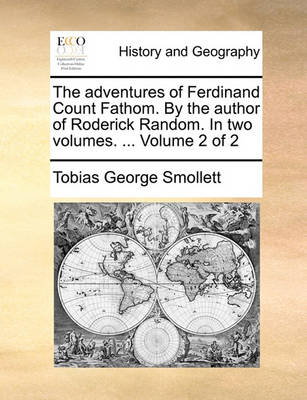 Book cover for The Adventures of Ferdinand Count Fathom. by the Author of Roderick Random. in Two Volumes. ... Volume 2 of 2