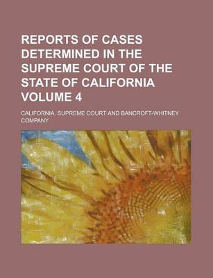 Book cover for Reports of Cases Determined in the Supreme Court of the State of California Volume 4