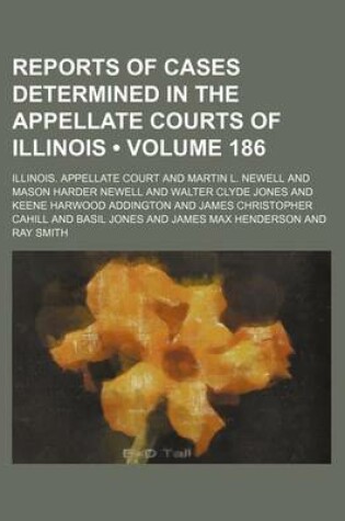 Cover of Reports of Cases Determined in the Appellate Courts of Illinois (Volume 186)