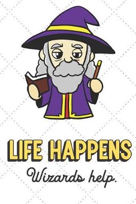 Book cover for Life Happens Wizards Help