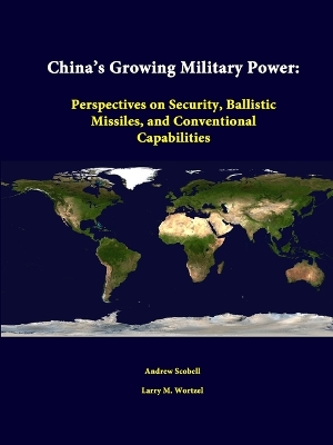 Book cover for China's Growing Military Power: Perspectives on Security, Ballistic Missiles, and Conventional Capabilities