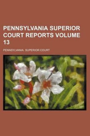 Cover of Pennsylvania Superior Court Reports Volume 13