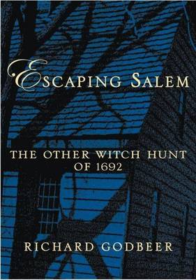 Book cover for Escaping Salem: The Other Witch Hunt of 1692. New Narratives in American History.