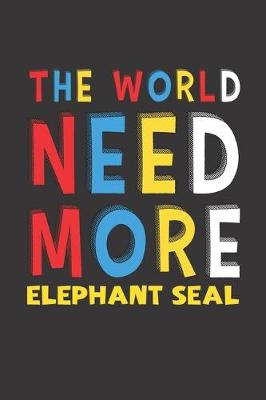 Book cover for The World Need More Elephant Seal