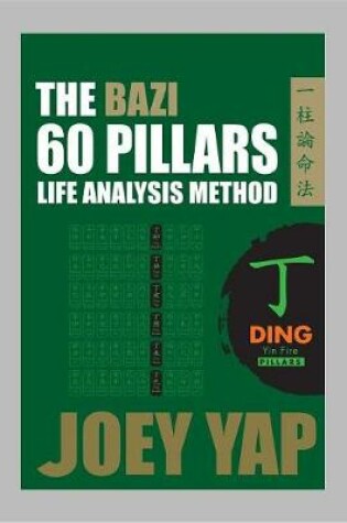 Cover of The Bazi 60 Pillars Life Analysis Method - Ding Yin Fire