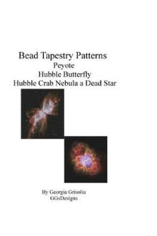 Cover of Bead Tapestry Patterns Peyote Hubble Butterfly Hubble Crab Nebula a Dead Star