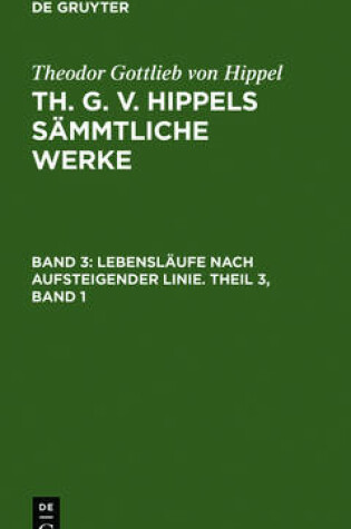 Cover of Lebenslaufe Nach Aufsteigender Linie. Theil 3, Band 1