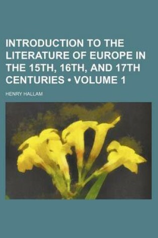 Cover of Introduction to the Literature of Europe in the 15th, 16th, and 17th Centuries (Volume 1)