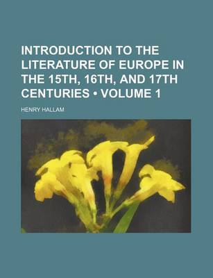 Book cover for Introduction to the Literature of Europe in the 15th, 16th, and 17th Centuries (Volume 1)