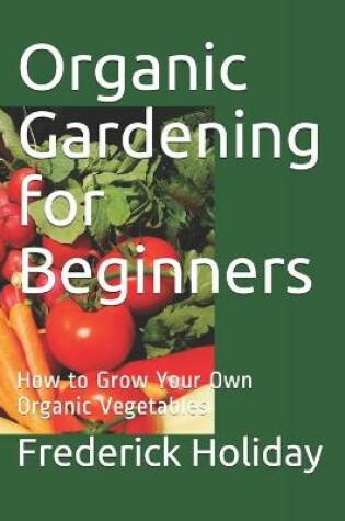 Cover of Organic Gardening for Beginners