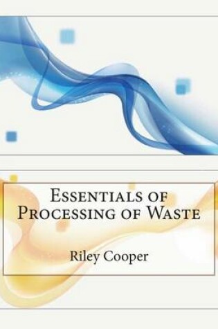 Cover of Essentials of Processing of Waste