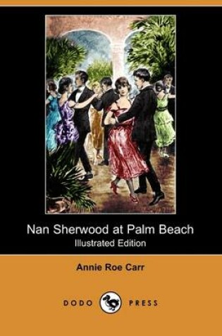 Cover of Nan Sherwood at Palm Beach; Or, Strange Adventures Among the Orange Groves(Dodo Press)