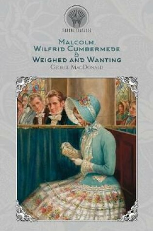 Cover of Malcolm, Wilfrid Cumbermede & Weighed and Wanting
