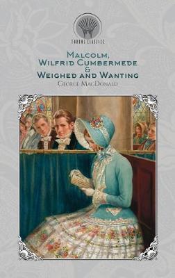 Book cover for Malcolm, Wilfrid Cumbermede & Weighed and Wanting