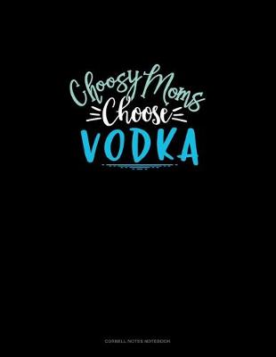 Cover of Choosy Moms Choose Vodka