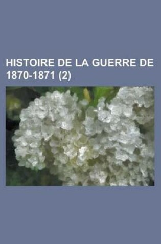 Cover of Histoire de La Guerre de 1870-1871 (2)