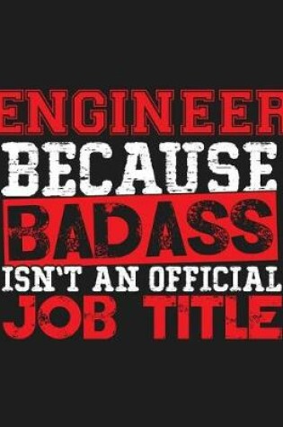 Cover of Engineer Because Badass Isn't an Official Job Title