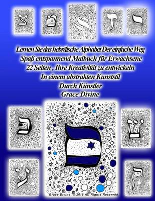 Book cover for Lernen Sie das hebraische Alphabet die einfache Weise Spass fur Erwachsene Malbuch entspannen 22 Seiten, Ihre Kreativitat zu entwickeln In einer abstrakten Art-Stil vom Kunstler Grace Divine