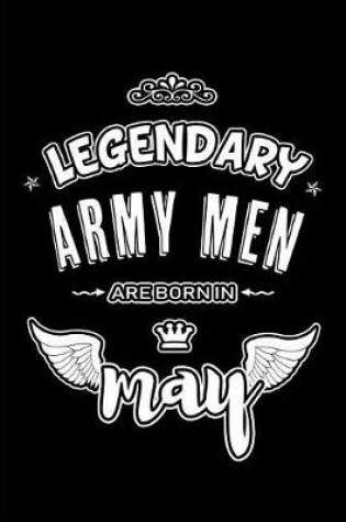 Cover of Legendary Army Men are born in May