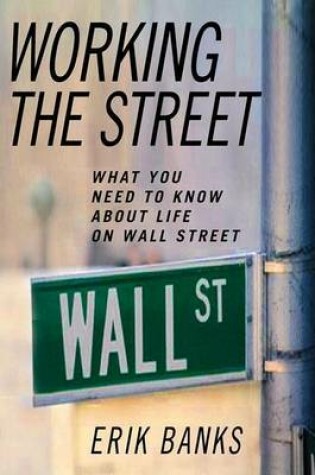 Cover of Working the Street: What You Need to Know about Life on Wall Street