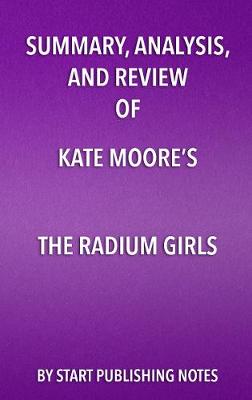 Book cover for Summary, Analysis, and Review of Kate Moore's the Radium Girls: The Dark Story of America's Shining Women