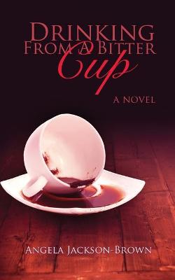 Book cover for Drinking from a Bitter Cup