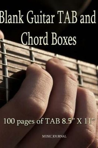 Cover of Blank Guitar Tab and Chord Boxes - 100 Pages of Tab 8.5" X 11"