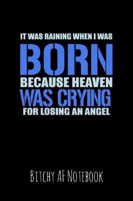 Book cover for It Was Raining When I Was Born Because Heaven Was Crying for Losing an Angel