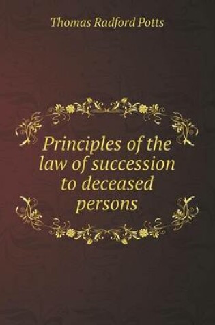Cover of Principles of the Law of Succession to Deceased Persons