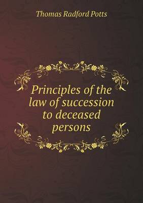 Book cover for Principles of the Law of Succession to Deceased Persons
